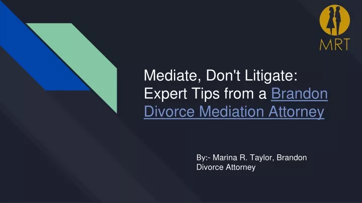 mediate don t litigate expert tips from a brandon divorce mediation attorney