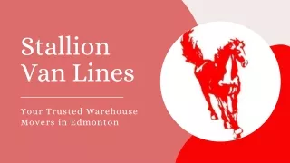 Stallion Van Lines: Expert Warehouse Movers Edmonton for Seamless Relocations