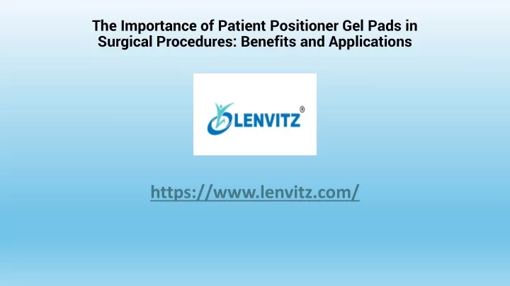 the importance of patient positioner gel pads in surgical procedures benefits and applications