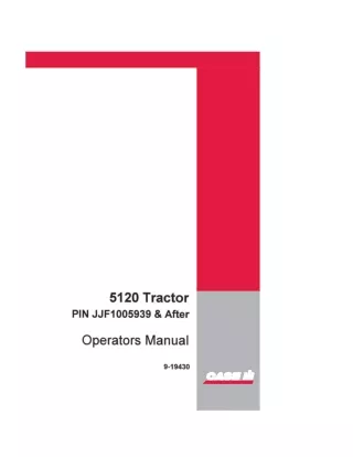 Case IH 5120 Tractor (Pin.JJF1005939 & After) Operator’s Manual Instant Download (Publication No.9-19430)