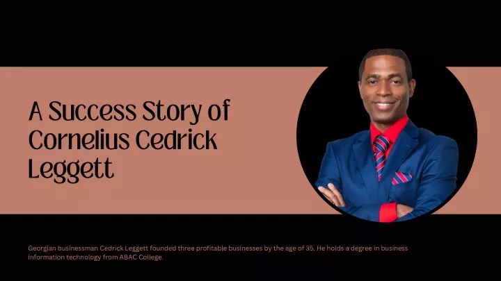 a success story of cornelius cedrick leggett