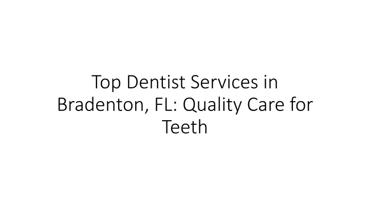 top dentist services in bradenton fl quality care for teeth