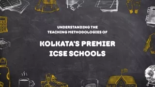 Understanding the Teaching Methodologies of Kolkata's Premier ICSE Schools