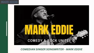 Mark Eddie - The Ultimate Comedian Singer Songwriter