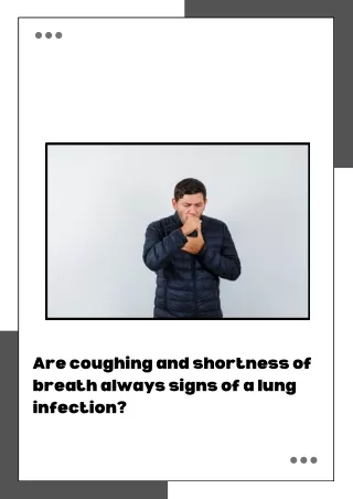 Are coughing and shortness of breath always signs of a lung infection