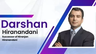 Darshan Hiranandani [Successor of Niranjan Hiranandani]