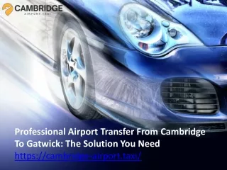 Professional Airport Transfer From Cambridge To Gatwick The Solution You Need