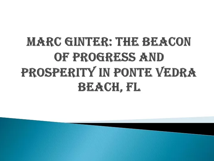 marc ginter the beacon of progress and prosperity in ponte vedra beach fl