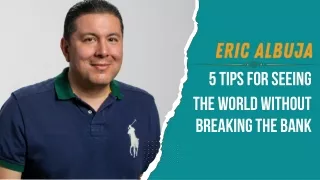 Eric Albuja 5 Tips for Seeing the World Without Breaking the Bank