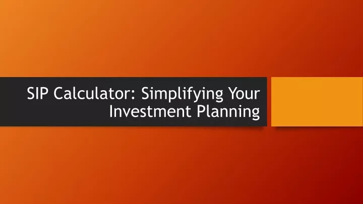 sip calculator simplifying your investment planning