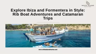 Explore Ibiza and Formentera in Style Rib Boat Adventures and Catamaran Trips