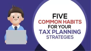 Use These 5 Crucial Habits to Improve Your Tax Planning Strategies