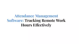 Attendance Management Software:Tracking Remote Work Hours Effectively