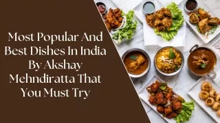 Most Popular And Best Dishes In India By Akshay Mehndiratta That You Must Try