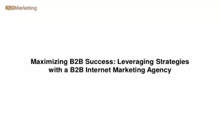 Maximizing B2B Success Leveraging Strategies with a B2B Internet Marketing Agency