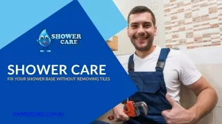 SHOWER BASE REPAIRS MELBOURNE : SHOWER CARE