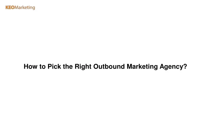 how to pick the right outbound marketing agency