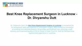 Best Knee Replacement Surgeon in Lucknow - Dr. Divyanshu Dutt