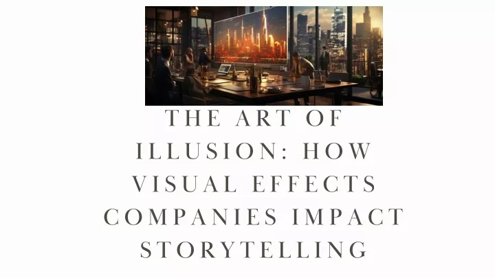 the art of illusion how visual effects companies