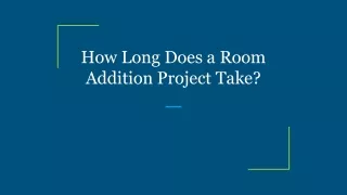 How Long Does a Room Addition Project Take_
