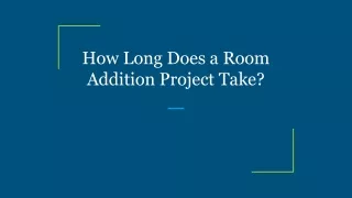 how long does a room addition project take