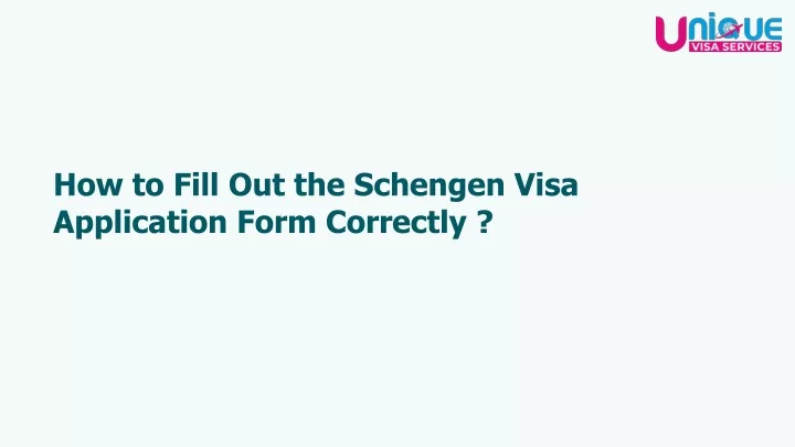 how to fill out the schengen visa application