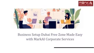 Business Setup Dubai Free Zone Made Easy with MarkAI Corporate Services