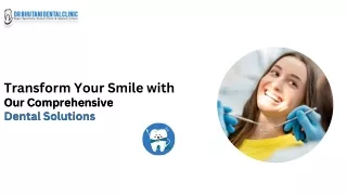 Transform Your Smile with Our Comprehensive Dental Solutions