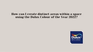 How can I create distinct areas within a space using the Dulux Colour of the Year 2022