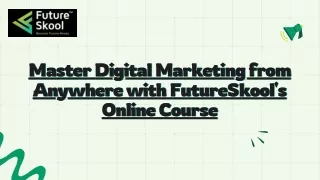 Master Digital Marketing from Anywhere with FutureSkool's Online Course