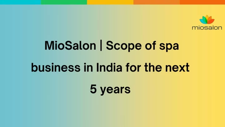miosalon scope of spa business in india