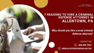 7 Reasons to Hire a Criminal Defense Attorney in Allentown, PA