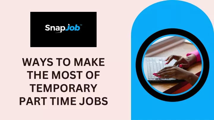 ways to make the most of temporary part time jobs