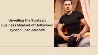 Unveiling the Strategic Business Mindset of Hollywood Tycoon Enzo Zelocchi