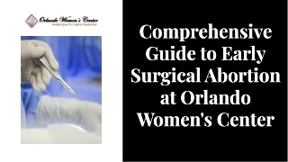 Comprehensive Guide to Early Surgical Abortion at Orlando Women's Center