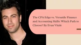 The CPA Edge vs. Versatile Finance and Accounting Skills Which Path to Choose By Evan Vitale