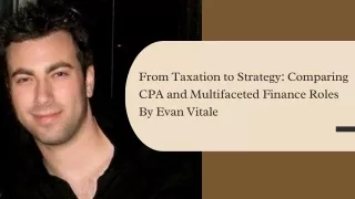 From Taxation to Strategy Comparing CPA and Multifaceted Finance Roles By Evan Vitale