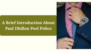 A Brief Introduction About Paul Dhillon Peel Police