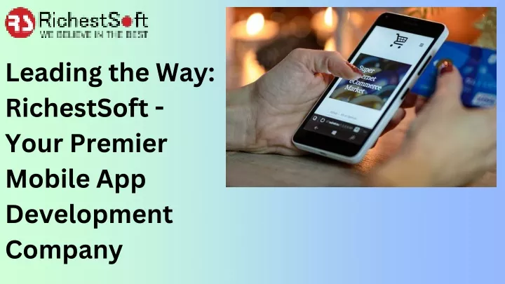 leading the way richestsoft your premier mobile