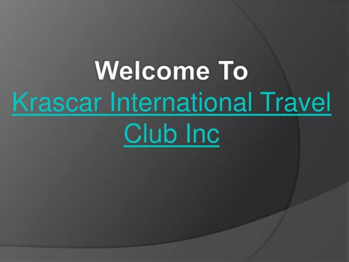 welcome to krascar international travel club inc