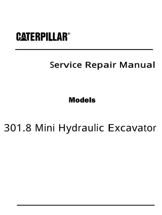 Caterpillar Cat 301.8 Mini Hydraulic Excavator (Prefix H8X) Service Repair Manual Instant Download