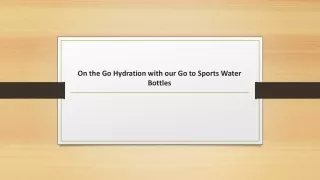 On the Go Hydration with our Go to Sports Water Bottles