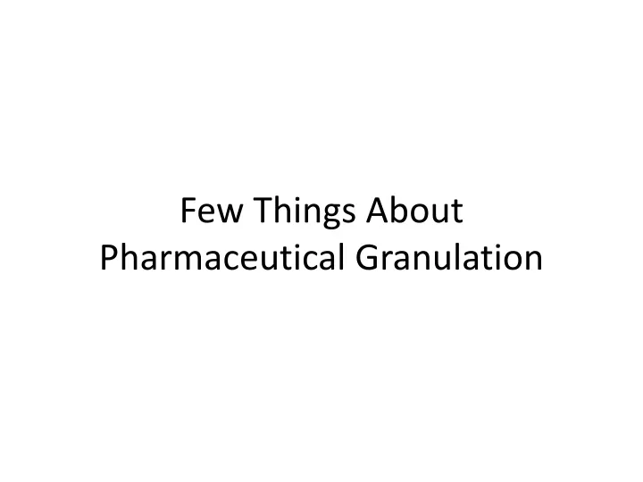 few things about pharmaceutical granulation