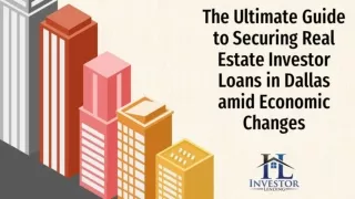 The Ultimate Guide to Securing Real Estate Investor Loans in Dallas amid Economi