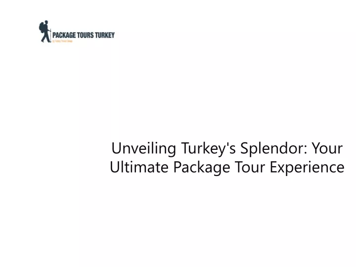 unveiling turkey s splendor your ultimate package