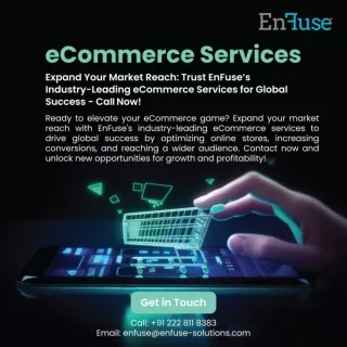 Expand Your Market Reach: Trust EnFuse’s Industry-Leading eCommerce Services for Global Success - Call Now!