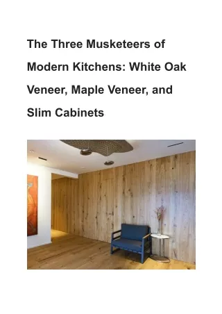 The Three Musketeers of Modern Kitchens_ White Oak Veneer, Maple Veneer, and Slim Cabinets·