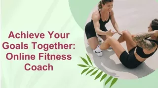 Achieve Your Goals Together: Online Fitness Coach