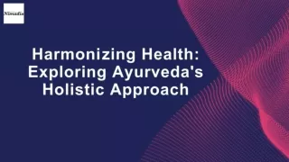 Harmonizing Health Exploring Ayurveda's Holistic Approach