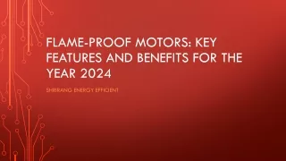 Flame-Proof Motors: Key Features And Benefits For The Year 2024